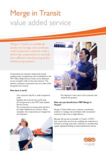 Merge in Transit value added service Merge in Transit is a worldwide solution to manage and coordinate multi-component customer orders, where the components are sourced