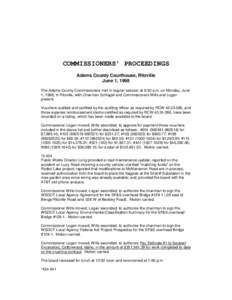 COMMISSIONERS’ PROCEEDINGS Adams County Courthouse, Ritzville June 1, 1998 The Adams County Commissioners met in regular session at 8:30 a.m. on Monday, June 1, 1998, in Ritzville, with Chairman Schlagel and Commission