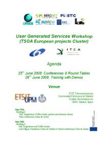 User Generated Services Workshop (TSOA European projects Cluster) Agenda 25th June 2008: Conferences & Round Tables 26th June 2008: Training with Demos