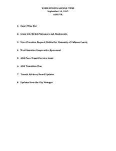 WORK SESSION AGENDA ITEMS September 14, 2015 6:00 P.M. 1. Cigar/Wine Bar 2. Grass lots/Debris Nuisances and Abatements