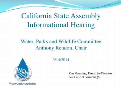 California State Assembly Informational Hearing  Water, Parks and Wildlife Committee Anthony Rendon, Chair[removed]