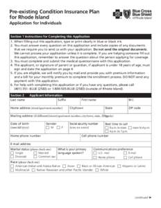 Pre-existing Condition Insurance Plan for Rhode Island Application for Individuals Section 1 Instructions for Completing this Application 1. When filling out this application, type or print clearly in blue or black ink. 