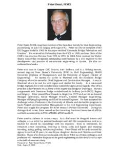 Peter Dozzi, FCSCE  Peter Dozzi, FCSCE, long time member of the Canadian Society for Civil Engineering, passed away on July 3 in Calgary at the age of 82. Peter was the co-recipient of the EIC Duggan Medal in 1965 for hi