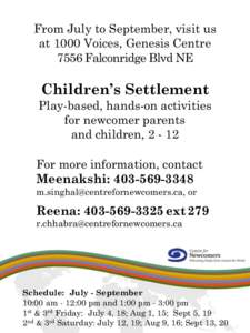 From July to September, visit us at 1000 Voices, Genesis Centre 7556 Falconridge Blvd NE Children’s Settlement Play-based, hands-on activities