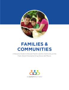 FAMILIES & COMMUNITIES A Resource Guide to Educate Parents and the Community on the Facts About Prescription Drug Abuse and Misuse.  R x S A F E T Y M AT T E R S