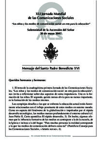 XLI Jornada Mundial de las Comunicaciones Sociales “Los niños y los medios de comunicación social: un reto para la educación” Solemnidad de la Ascensión del Señor 20 de mayo 2007