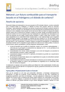 Metanol: ¿un futuro combustible para el transporte basado en el hidrógeno y el dióxido de carbono? Reseña de opciones El presente briefing (nota informativa) se basa en el proyecto de STOA titulado Metanol: ¿un futu