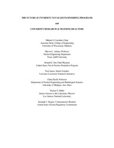 THE FUTURE of UNVERSITY NUCLEAR ENGINEERING PROGRAMS and UNIVERSITY RESEARCH & TRAINING REACTORS Michael L.Corradini, Chair Associate Dean, College of Engineering