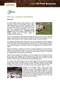 Dent Ltd – Leaders in Pig Welfare Winter 2011 As animal welfare becomes more important to many consumers, farmers are increasingly turning to higher welfare pig production systems to meet demand. Dent Ltd is a perfect 