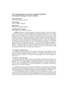 The Copenhagen Metro Circle Line-Tunnelling and Station Construction Challenges in Urban Conditions Søren Degn Eskesen COWI A/S, Copenhagen, Denmark David Whittles Arup, Copenhagen, Denmark