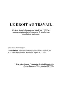 LE DROIT AU TRAVAIL Un droit humain fondamental stipulé par l’ONU et reconnu par des traités régionaux et de nombreuses constitutions nationales  Brochure élaborée par