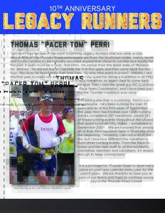 thomas “pacer tom” perri Tom Perri may be one of the most surprising Legacy Runners that we came across. About 90% of the Thunder Road participants are from the Southeast states, mainly North and South Carolina so we