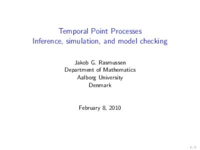 Temporal Point Processes   Inference, simulation, and model checking