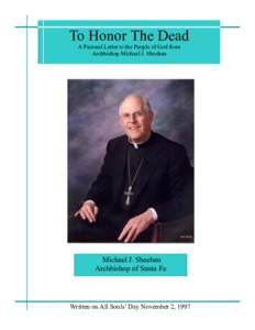 To Honor The Dead A Pastoral Letter to the People of God from Archbishop Michael J. Sheehan Michael J. Sheehan Archbishop of Santa Fe