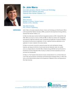 Dr. John Marra Associate Laboratory Director, Science and Technology Savannah River National Laboratory Savannah River Nuclear Solutions, LLC  Alfred University