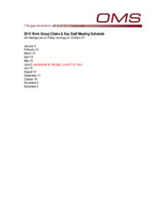 2015 Work Group Chairs & Key Staff Meeting Schedule All meetings are on Friday mornings at 10:00am CT January 9 February 13 March 13 April 10