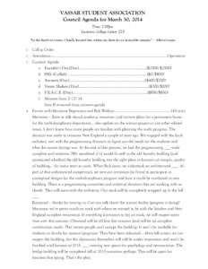 VASSAR STUDENT ASSOCIATION Council Agenda for March 30, 2014 Time: 7:00pm Location: College Center 223 “In the depth of winter, I finally learned that within me there lay an invincible summer” – Albert Camus 1