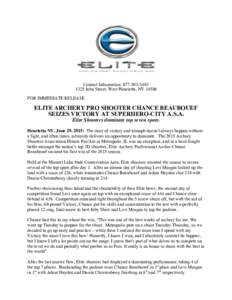 Contact Information:  John Street, West Henrietta, NYFOR IMMEDIATE RELEASE ELITE ARCHERY PRO SHOOTER CHANCE BEAUBOUEF SEIZES VICTORY AT SUPERHERO-CITY A.S.A.