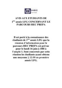 AVIS AUX ETUDIANTS DE 1ère année LFG CONCERNANT LE PARCOURS HEC PREPA Il est porté à la connaissance des étudiants de 1ère année LFG que la