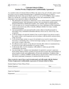 Registrar’s OfficeColorado School of Mines Student Worker Employment Confidentiality Agreement As a student worker at Colorado School of Mines, the nature of my job will allow and/or require