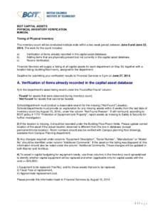 BCIT CAPITAL ASSETS PHYSICAL INVENTORY VERIFICATION MANUAL Timing of Physical Inventory The inventory count will be conducted institute wide within a two week period, between June 9 and June 22, 2014. The work for the co