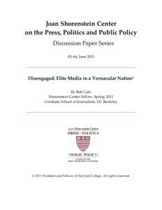 Joan Shorenstein Center on the Press, Politics and Public Policy Discussion Paper Series #D-64, June[removed]Disengaged: Elite Media in a Vernacular Nation1