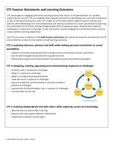 CTF Essence Statements and Learning Outcomes CTF encourages an engaging and holistic learning process that results in the development of a product, performance or service. CTF can integrate other program outcomes by iden