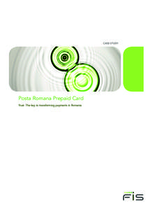 CASE STUDY  Posta Romana Prepaid Card Trust. The key to transforming payments in Romania  Posta Romana Prepaid Card