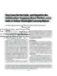 They Came for the Carbs, and Stayed for the Collaboration: Engaging Library Workers across Units to Deliver Meaningful Learning Objects Lori Tschirhart, Breanna Hamm, Diana Perpich, Chris Powell, and Karen A. Reiman-Send