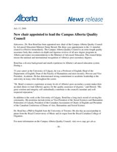 July 13, 2006  New chair appointed to lead the Campus Alberta Quality Council Edmonton...Dr. Ron Bond has been appointed new chair of the Campus Alberta Quality Council by Advanced Education Minister Denis Herard. His th