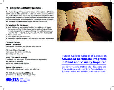 ITI – Orientation and Mobility Specialists The Hunter College ITI Advanced Certificate in Orientation and Mobility (O&M) prepares O&M specialists to work with infants, toddlers, children and youth who are blind and vis