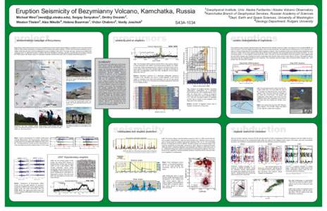 1  Eruption Seismicity of Bezymianny Volcano, Kamchatka, Russia Michael West1([removed]), Sergey Senyukov2, Dmitry Droznin2, Weston Thelen3, Alex Nikulin4, Helena Buurman1, Victor Chebrov2, Vasily Jaschuk2