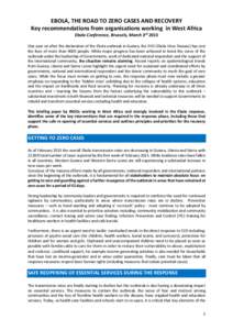 EBOLA, THE ROAD TO ZERO CASES AND RECOVERY Key recommendations from organisations working in West Africa Ebola Conference, Brussels, March 3rd 2015 One year on after the declaration of the Ebola outbreak in Guinea, the E