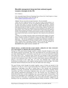 Biosolids management integrated into national organic resource strategies in the UK Dr P.J. Matthews Chair, Sustainable Organic Resources Partnership, Director Monsal Ltd, United Kingdom c/o Slepey House, Honey Hill, Fen