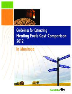 Guidelines for Estimating  Heating Fuels Cost Comparison 2012 in Manitoba