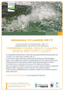 domenica 22 marzo 2015 Castelletto di Miramare, ore 11 laboratorio creativo per bambini “Morbida e dura, dolce e salata: acqua per tutti i gusti!”