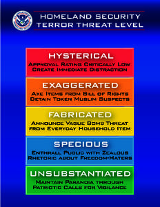 HOMELAND SECURITY TERROR THREAT LEVEL HYSTERICAL Approval Rating Critically Low Create Immediate Distraction