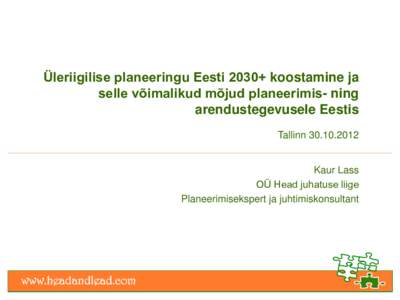 Üleriigilise planeeringu Eesti 2030+ koostamine ja selle võimalikud mõjud planeerimis- ning arendustegevusele Eestis Tallinn[removed]Kaur Lass