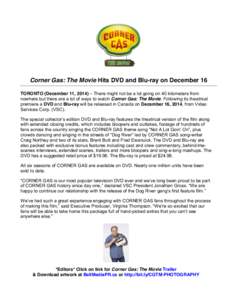 Corner Gas: The Movie Hits DVD and Blu-ray on December 16 TORONTO (December 11, 2014) – There might not be a lot going on 40 kilometers from nowhere but there are a lot of ways to watch Corner Gas: The Movie. Following