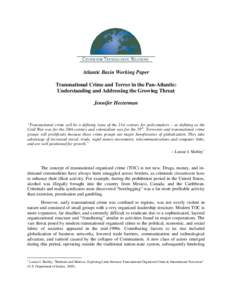 Atlantic Basin Working Paper Transnational Crime and Terror in the Pan-Atlantic: Understanding and Addressing the Growing Threat Jennifer Hesterman  “Transnational crime will be a defining issue of the 21st century for