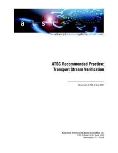 ATSC Recommended Practice: Transport Stream Verification Document A/78A, 9 May[removed]Advanced Television Systems Committee, Inc.