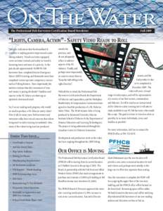 The Professional Fish Harvesters Certification Board Newsletter  Fall 2009 “LIGHTS, CAMERA,ACTION”- SAFETY VIDEO READY TO ROLL There are indications that Newfoundland &