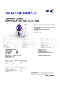 THE BT CARE PORTFOLIO Additional Camera for BT Digital Video Baby Monitor 1000  Switches automatically to night vision when it’s dark  Easy registration with the BT Digital Video Baby