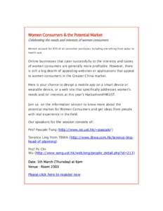 Women Consumers & the Potential Market Celebrating the needs and interests of women consumers Women account for 85% of all consumer purchases including everything from autos to health care.  Online businesses that cater 