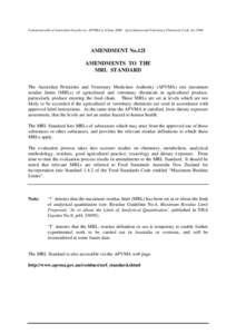 Commonwealth of Australian Gazette no. APVMA 6, 6 June 2006 Agricultural and Veterinary Chemicals Code Act[removed]AMENDMENT No.12I AMENDMENTS TO THE MRL STANDARD The Australian Pesticides and Veterinary Medicines Authorit