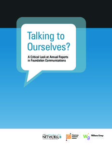 Talking to Ourselves? A Critical Look at Annual Reports in Foundation Communications  TA L K I N G TO O U R S E LV E S ?