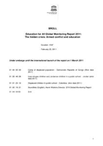 BROLL Education for All Global Monitoring Report 2011: The hidden crisis: Armed conflict and education Duration: 4’04” February 25, 2011