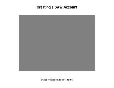 Creating a SAW Account  Created by Annie Strader on[removed] Follow this link. Secure Access Washington Home Click on “Create One” as circled in the screenshot.