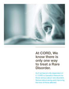 At CORD, We know there is only one way to treat a Rare Disorder. As if someone’s life depended on