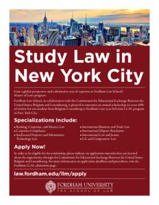 Study Law in New York City Gain a global perspective and a distinctive area of expertise in Fordham Law School’s Master of Laws program. Fordham Law School, in collaboration with the Commission for Educational Exchange